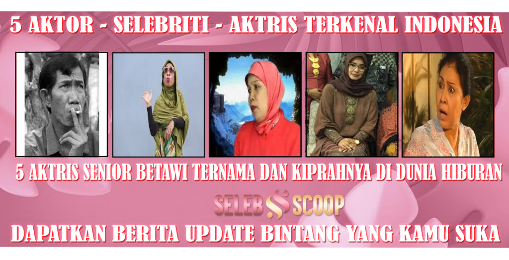 5 Aktris Senior Betawi